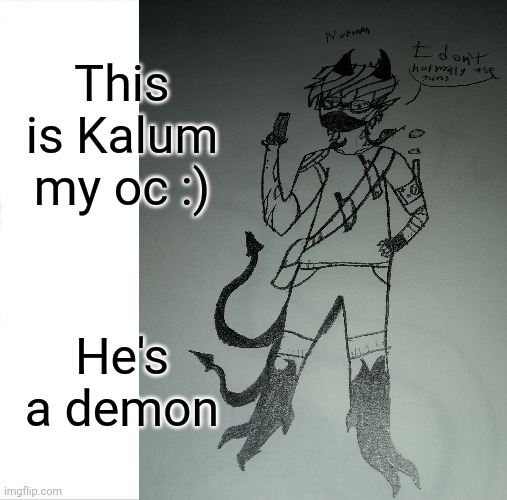 Oc | This is Kalum my oc :); He's a demon | made w/ Imgflip meme maker