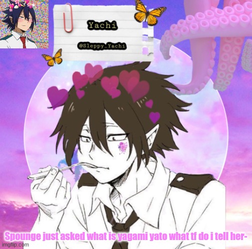 Yachi's 2nd tamaki temp | Spounge just asked what is yagami yato what tf do i tell her- | image tagged in yachi's 2nd tamaki temp | made w/ Imgflip meme maker