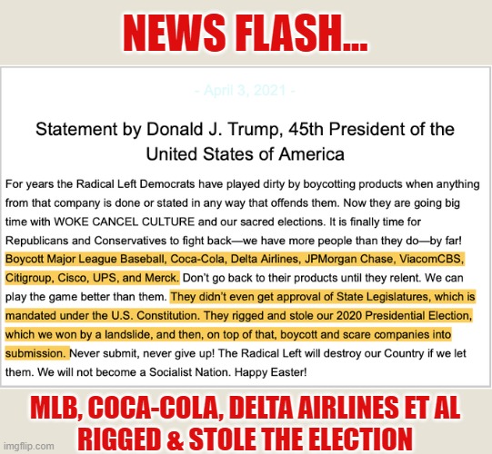 Trump's grammer skills as deficient as his capacity for honesty and integrity | NEWS FLASH... MLB, COCA-COLA, DELTA AIRLINES ET AL
RIGGED & STOLE THE ELECTION | image tagged in trump,election 2020,the big lie,grammer,idiot | made w/ Imgflip meme maker