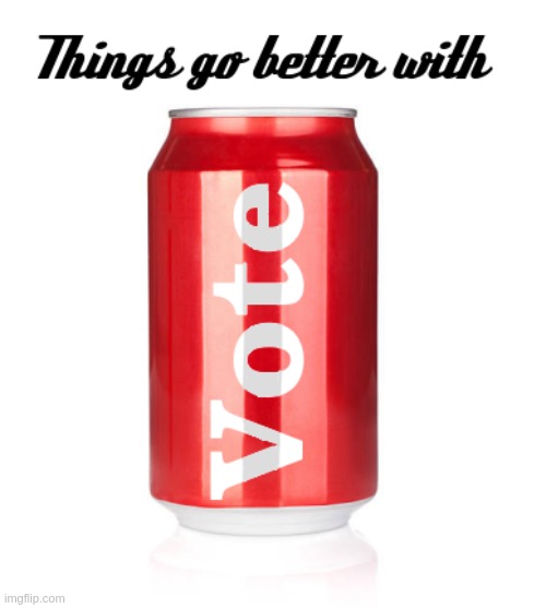 Vote a Cola | image tagged in coca cola | made w/ Imgflip meme maker