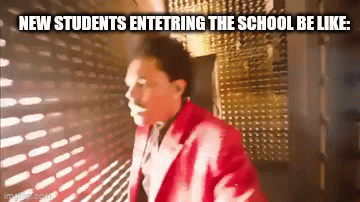 He lost | NEW STUDENTS ENTETRING THE SCHOOL BE LIKE: | image tagged in gifs,school,help | made w/ Imgflip video-to-gif maker