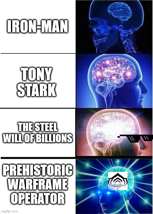 Coincidence!? I THINK NOT! | IRON-MAN; TONY STARK; THE STEEL WILL OF BILLIONS; PREHISTORIC WARFRAME OPERATOR | image tagged in memes,expanding brain | made w/ Imgflip meme maker