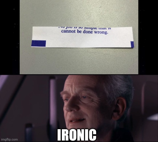 You had one job my guy... | IRONIC | image tagged in palpatine ironic | made w/ Imgflip meme maker