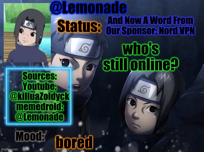 Lemonades Itachi And Shisui Temp | And Now A Word From Our Sponsor: Nord VPN; who's still online? bored | image tagged in lemonades itachi and shisui temp | made w/ Imgflip meme maker