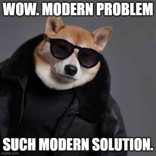 A hybrid of classics | WOW. MODERN PROBLEM; SUCH MODERN SOLUTION. | image tagged in shiba inu,dave chappelle | made w/ Imgflip meme maker