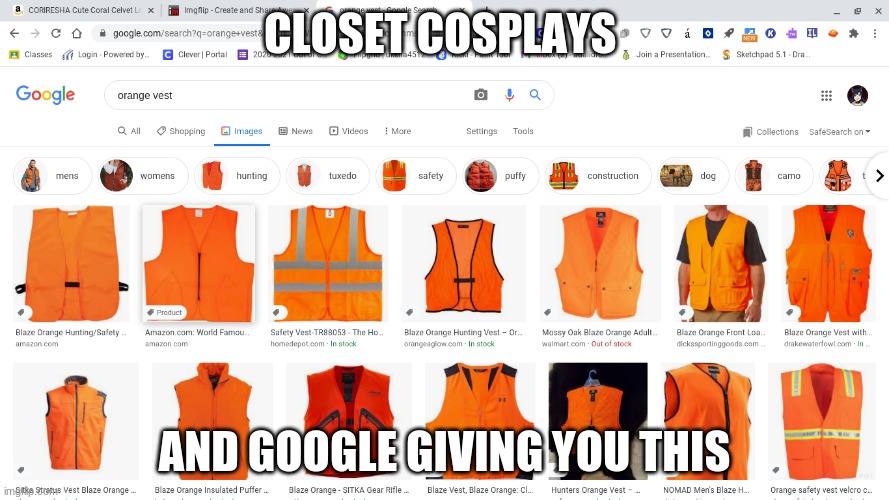 XD | CLOSET COSPLAYS; AND GOOGLE GIVING YOU THIS | image tagged in cosplay fail,funny,meme | made w/ Imgflip meme maker