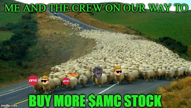 The Crew and I, on our way to BUY MORE $AMC STOCK | image tagged in amc,amc theatres | made w/ Imgflip meme maker