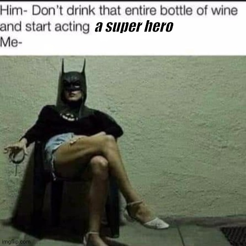 Fun | a super hero | image tagged in funny memes | made w/ Imgflip meme maker