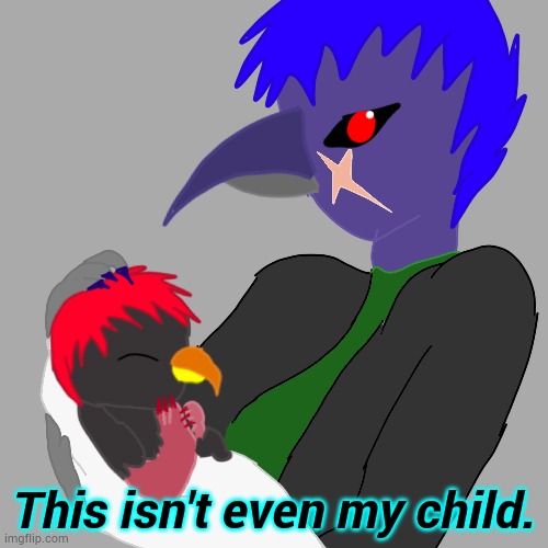 Day 1 of posting random things to do with my feathersona. | This isn't even my child. | image tagged in yes that is my feathersona,that is a baby birb,i still don't know what im doing,stop reading the tags | made w/ Imgflip meme maker