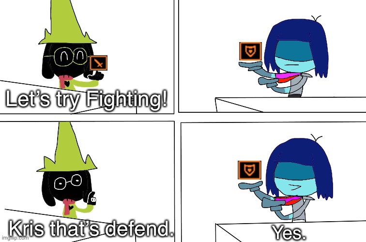 Yes. | Let’s try Fighting! Kris that’s defend. Yes. | image tagged in deltarune,undertale,fight,defend,spongebob | made w/ Imgflip meme maker