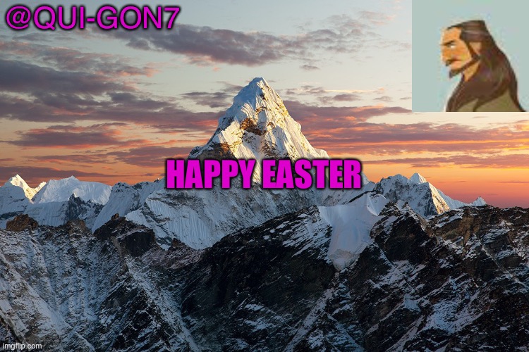 E-ast-E-r | HAPPY EASTER | image tagged in qui gon template,easter,happy easter | made w/ Imgflip meme maker