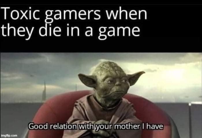 Pro gamer move | image tagged in repost,yoda,insults,pro gamer move,gamers,yo mama | made w/ Imgflip meme maker