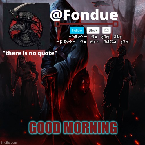 Fondue 049 | GOOD MORNING | image tagged in fondue 049 | made w/ Imgflip meme maker