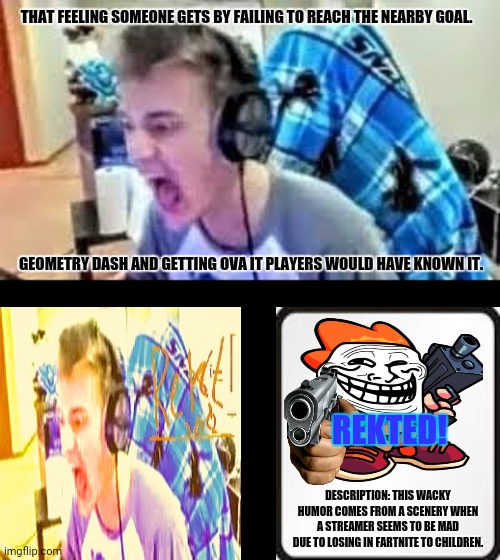 ninja raging | THAT FEELING SOMEONE GETS BY FAILING TO REACH THE NEARBY GOAL. GEOMETRY DASH AND GETTING OVA IT PLAYERS WOULD HAVE KNOWN IT. REKTED! DESCRIPTION: THIS WACKY HUMOR COMES FROM A SCENERY WHEN A STREAMER SEEMS TO BE MAD DUE TO LOSING IN FARTNITE TO CHILDREN. | image tagged in memes,ninja turtles,mad dog mattis | made w/ Imgflip meme maker