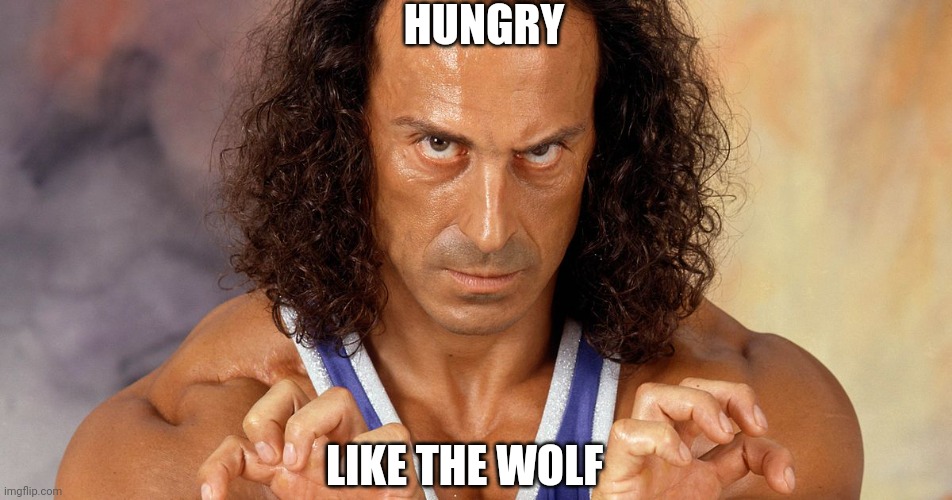 Hungry like the wolf | HUNGRY; LIKE THE WOLF | image tagged in wolf | made w/ Imgflip meme maker