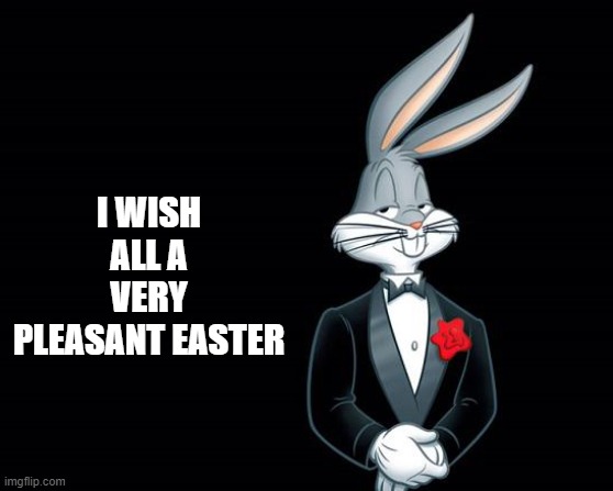 Happy Easter guys | I WISH ALL A VERY PLEASANT EASTER | image tagged in bugs bunny i wish,memes | made w/ Imgflip meme maker