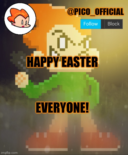 Happy Easter | HAPPY EASTER; EVERYONE! | image tagged in pico_official announcement template | made w/ Imgflip meme maker
