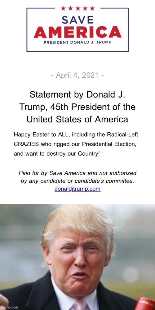 SOMEBODY'S Not Having a Happy Easter | image tagged in trump crybaby,irrelevant senile old fool | made w/ Imgflip meme maker