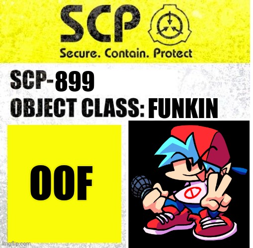 Fnf Meme | 899; FUNKIN; OOF | image tagged in scp sign generator | made w/ Imgflip meme maker