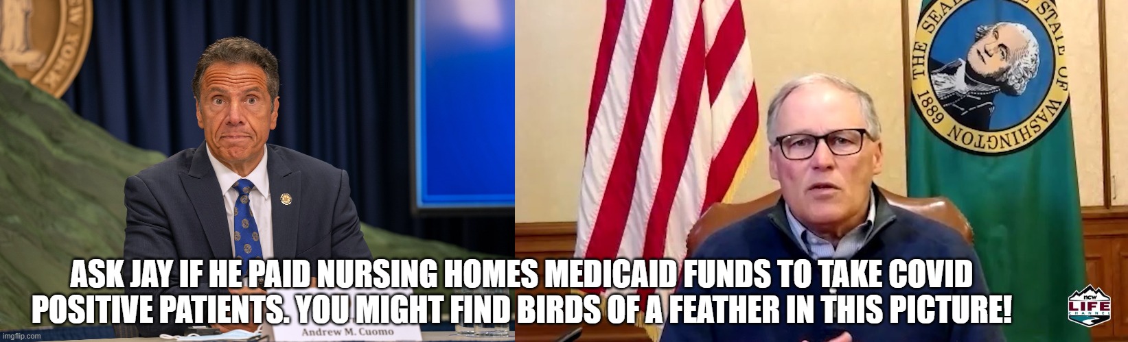 Birds of a feather? | ASK JAY IF HE PAID NURSING HOMES MEDICAID FUNDS TO TAKE COVID POSITIVE PATIENTS. YOU MIGHT FIND BIRDS OF A FEATHER IN THIS PICTURE! | image tagged in andrew cuomo,washington | made w/ Imgflip meme maker