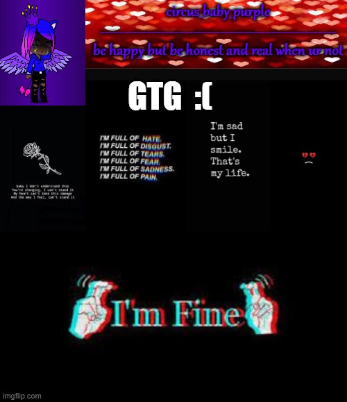 sad temp (i know i may be called a attention seeker but idek) | GTG  :( | image tagged in sad temp i know i may be called a attention seeker but idek | made w/ Imgflip meme maker