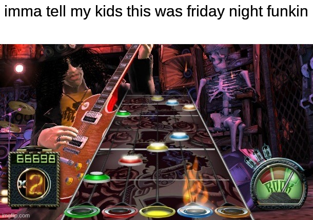 g | imma tell my kids this was friday night funkin | image tagged in funny,memes | made w/ Imgflip meme maker