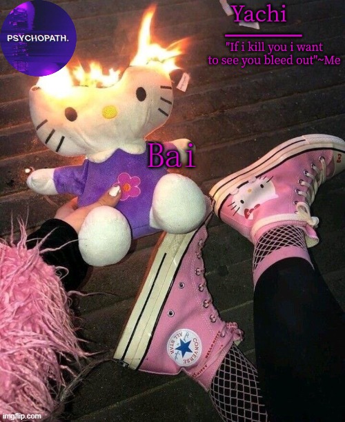 Yachi temp | Bai | image tagged in yachi temp | made w/ Imgflip meme maker