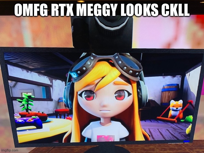 OMFG RTX MEGGY LOOKS COOL | made w/ Imgflip meme maker