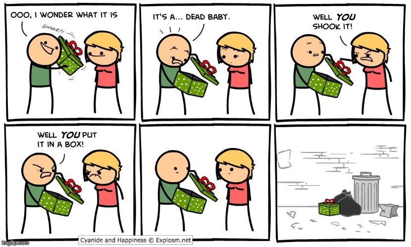 don't shake presents | image tagged in comics/cartoons,dark,dead baby,present | made w/ Imgflip meme maker