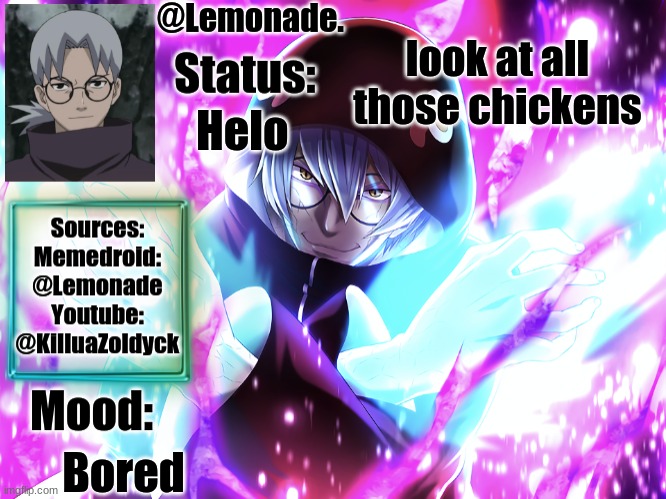 Lemonades Kabuto Yakushi Temp | look at all those chickens; Helo; Bored | image tagged in lemonades kabuto yakushi temp | made w/ Imgflip meme maker