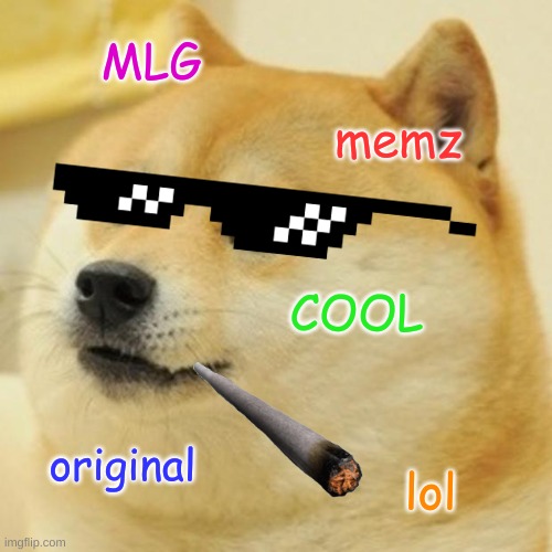 MLG DOGE | MLG; memz; COOL; original; lol | image tagged in memes,doge | made w/ Imgflip meme maker