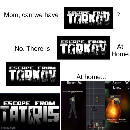 Escape from cheeki breeki | image tagged in mom can we have,funny,escapefromtarkov,fun,video games | made w/ Imgflip meme maker