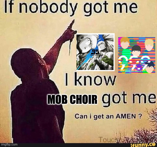 MOB CHOIR | made w/ Imgflip meme maker