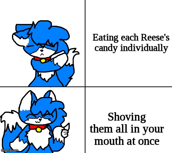 This is the greatest plan | Eating each Reese's candy individually; Shoving them all in your mouth at once | image tagged in cloud hotline bling,i totally didn't choke doing that | made w/ Imgflip meme maker
