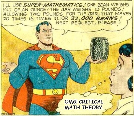 super math | OMG! CRITICAL MATH THEORY. | image tagged in super math | made w/ Imgflip meme maker