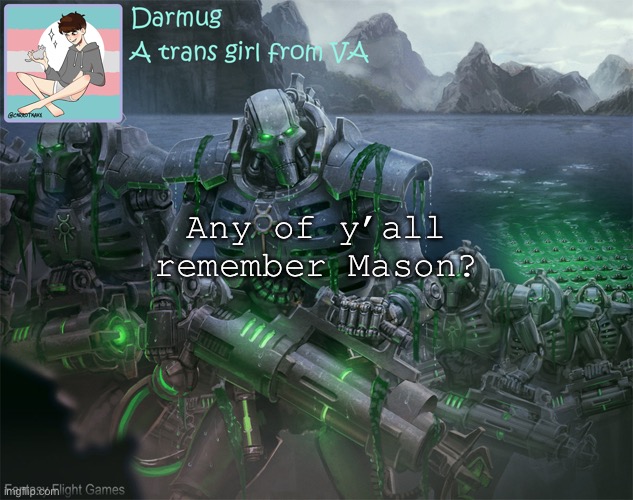Darmug's announcement template | Any of y’all remember Mason? | image tagged in darmug's announcement template | made w/ Imgflip meme maker