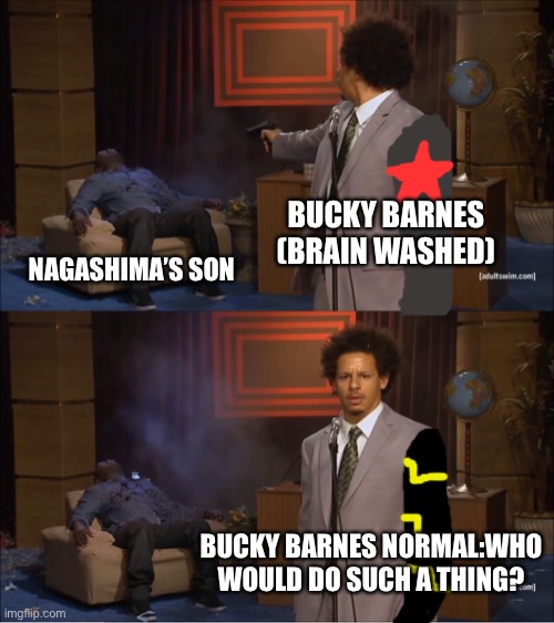 Episode 1 meme | BUCKY BARNES (BRAIN WASHED); NAGASHIMA’S SON; BUCKY BARNES NORMAL:WHO WOULD DO SUCH A THING? | image tagged in memes,who killed hannibal | made w/ Imgflip meme maker