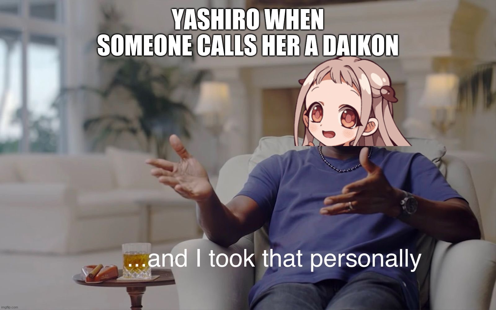 and I took that personally | YASHIRO WHEN SOMEONE CALLS HER A DAIKON | image tagged in and i took that personally,tbhk | made w/ Imgflip meme maker