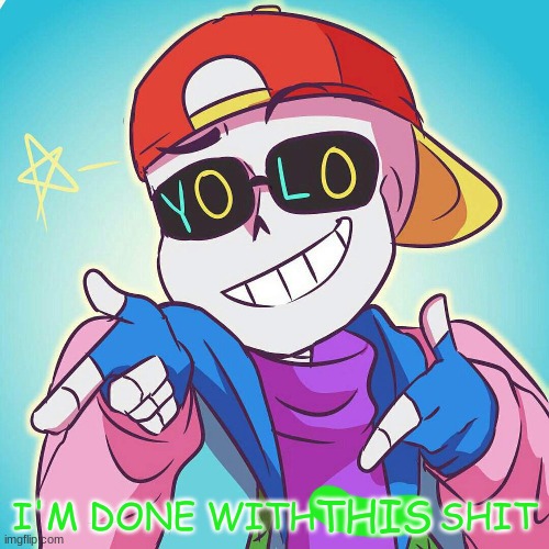 Fresh Sans I'm Done | THIS | image tagged in fresh sans i'm done | made w/ Imgflip meme maker