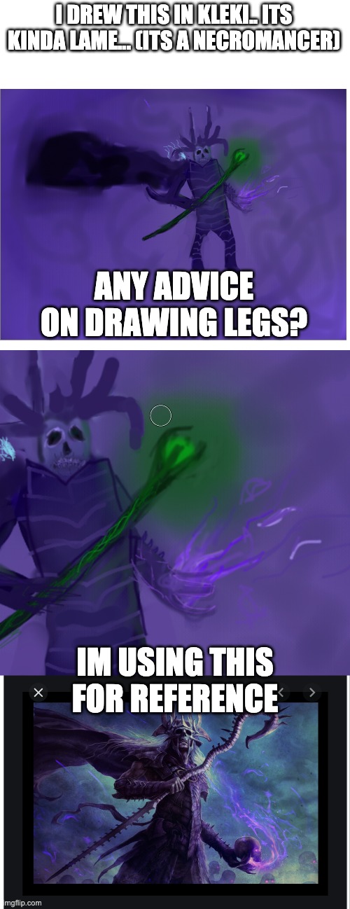 lammmeeeee | I DREW THIS IN KLEKI.. ITS KINDA LAME... (ITS A NECROMANCER); ANY ADVICE ON DRAWING LEGS? IM USING THIS FOR REFERENCE | image tagged in memes,blank transparent square | made w/ Imgflip meme maker