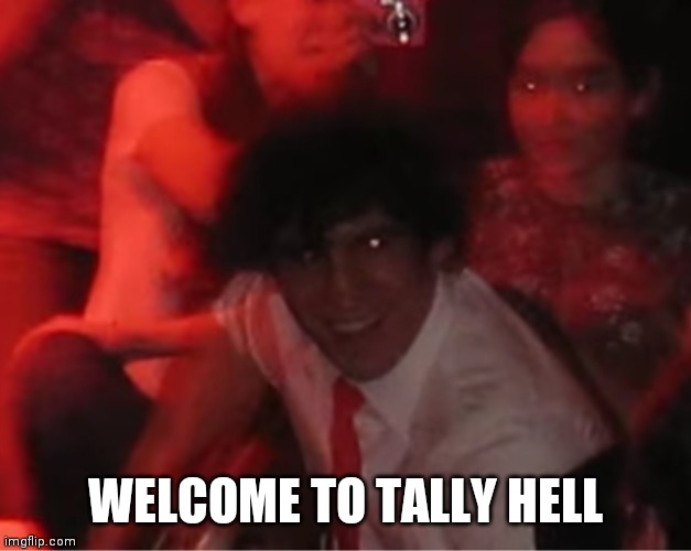 WELCOME TO TALLY HELL | image tagged in funny,funny memes,cursed,cursed image,bands,scary | made w/ Imgflip meme maker