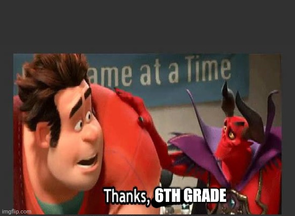 Thanks Satan | 6TH GRADE | image tagged in thanks satan | made w/ Imgflip meme maker