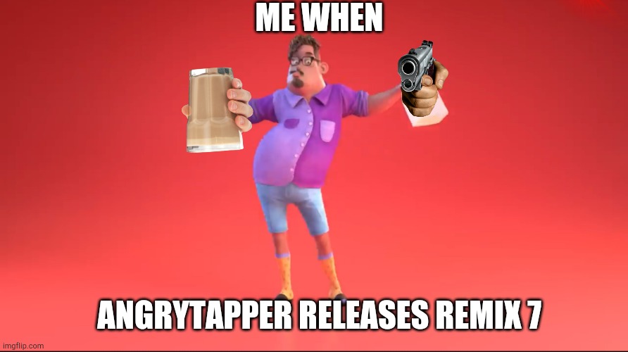 Craving some rhythm' | ME WHEN; ANGRYTAPPER RELEASES REMIX 7 | image tagged in guy from grubhub ad | made w/ Imgflip meme maker