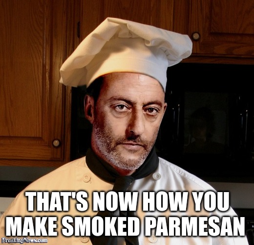 French Chef | THAT'S NOW HOW YOU MAKE SMOKED PARMESAN | image tagged in french chef | made w/ Imgflip meme maker