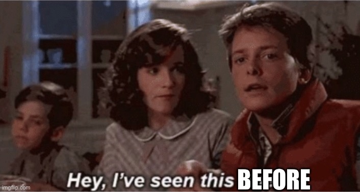 Hey I've seen this one | BEFORE | image tagged in hey i've seen this one | made w/ Imgflip meme maker