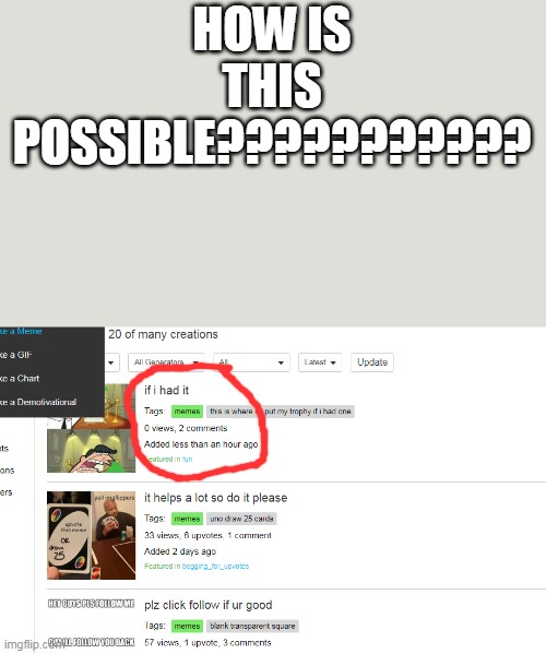 HOW IS THIS POSSIBLE??????????? | image tagged in wow,memes | made w/ Imgflip meme maker
