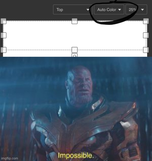 i just got white spacing color | image tagged in thanos impossible | made w/ Imgflip meme maker