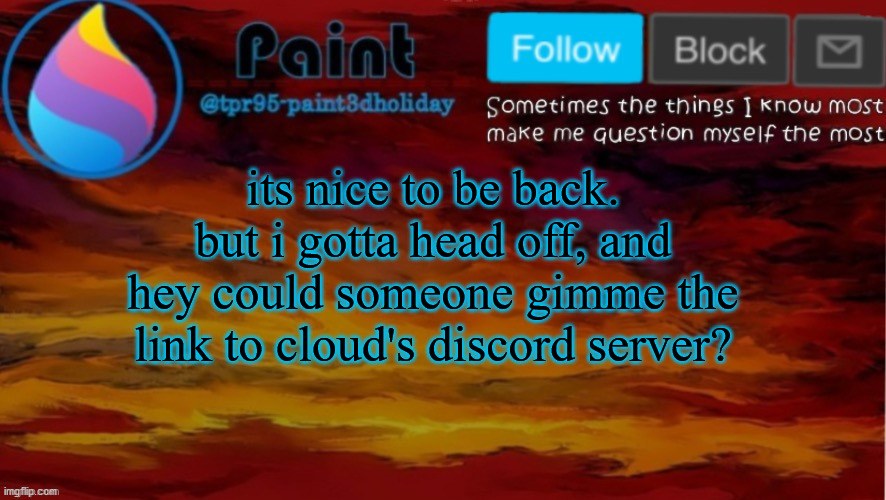 mod back pls? | its nice to be back. but i gotta head off, and hey could someone gimme the link to cloud's discord server? | image tagged in paint neon announcement | made w/ Imgflip meme maker