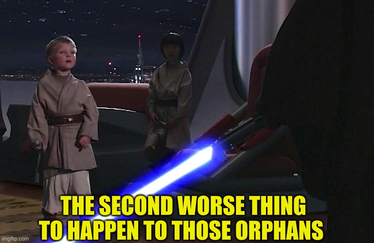 Techno Twitter quote in a nut shell | THE SECOND WORSE THING TO HAPPEN TO THOSE ORPHANS | image tagged in anakin younglings | made w/ Imgflip meme maker