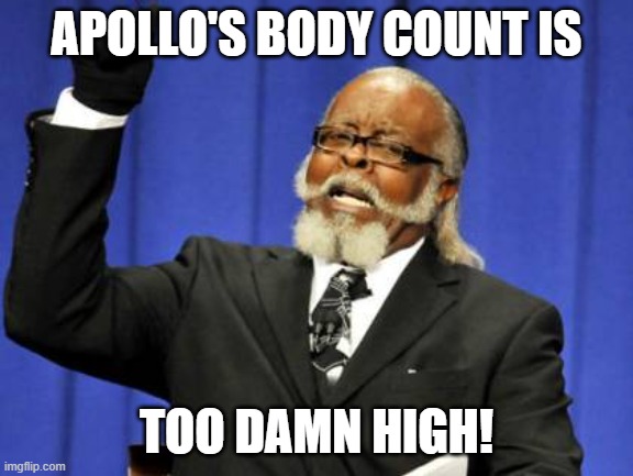 Too Damn High Meme | APOLLO'S BODY COUNT IS TOO DAMN HIGH! | image tagged in memes,too damn high | made w/ Imgflip meme maker